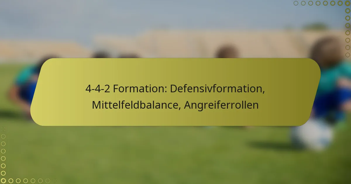 4-4-2 Formation: Defensivformation, Mittelfeldbalance, Angreiferrollen