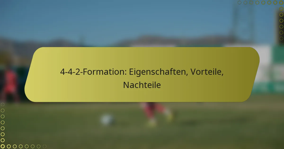 4-4-2-Formation: Eigenschaften, Vorteile, Nachteile
