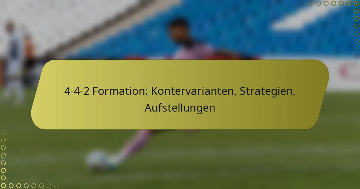 4-4-2 Formation: Kontervarianten, Strategien, Aufstellungen