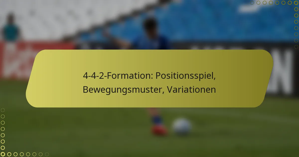 4-4-2-Formation: Positionsspiel, Bewegungsmuster, Variationen