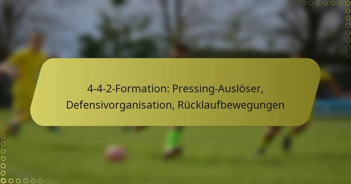 4-4-2-Formation: Pressing-Auslöser, Defensivorganisation, Rücklaufbewegungen