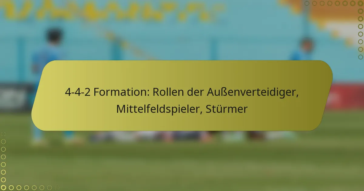 4-4-2 Formation: Rollen der Außenverteidiger, Mittelfeldspieler, Stürmer