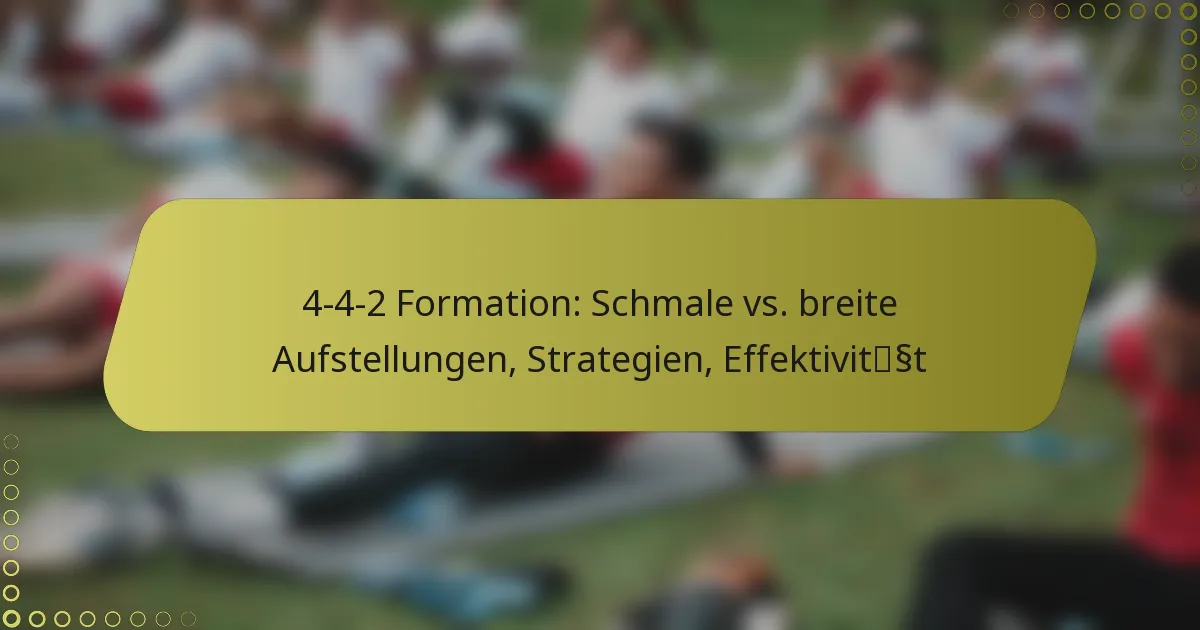 4-4-2 Formation: Schmale vs. breite Aufstellungen, Strategien, Effektivität