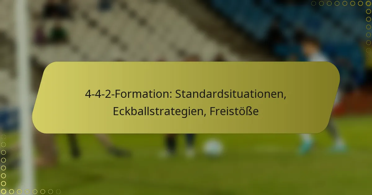 4-4-2-Formation: Standardsituationen, Eckballstrategien, Freistöße