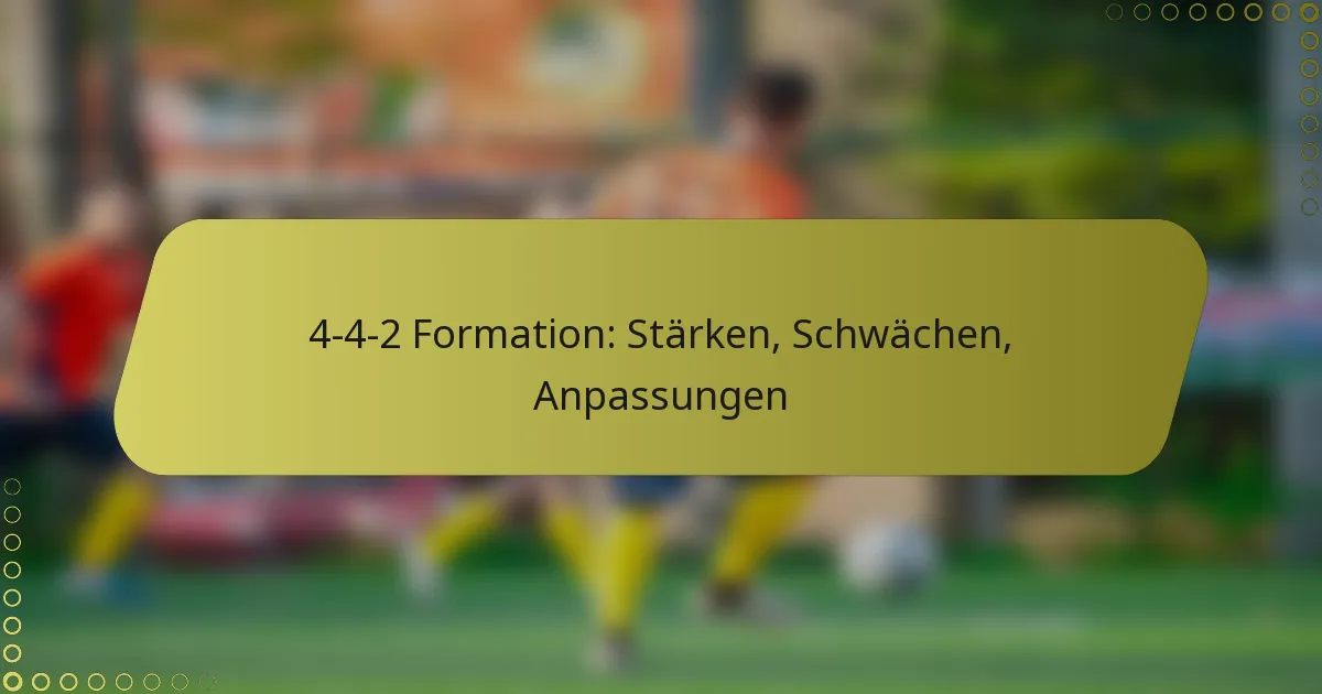 4-4-2 Formation: Stärken, Schwächen, Anpassungen