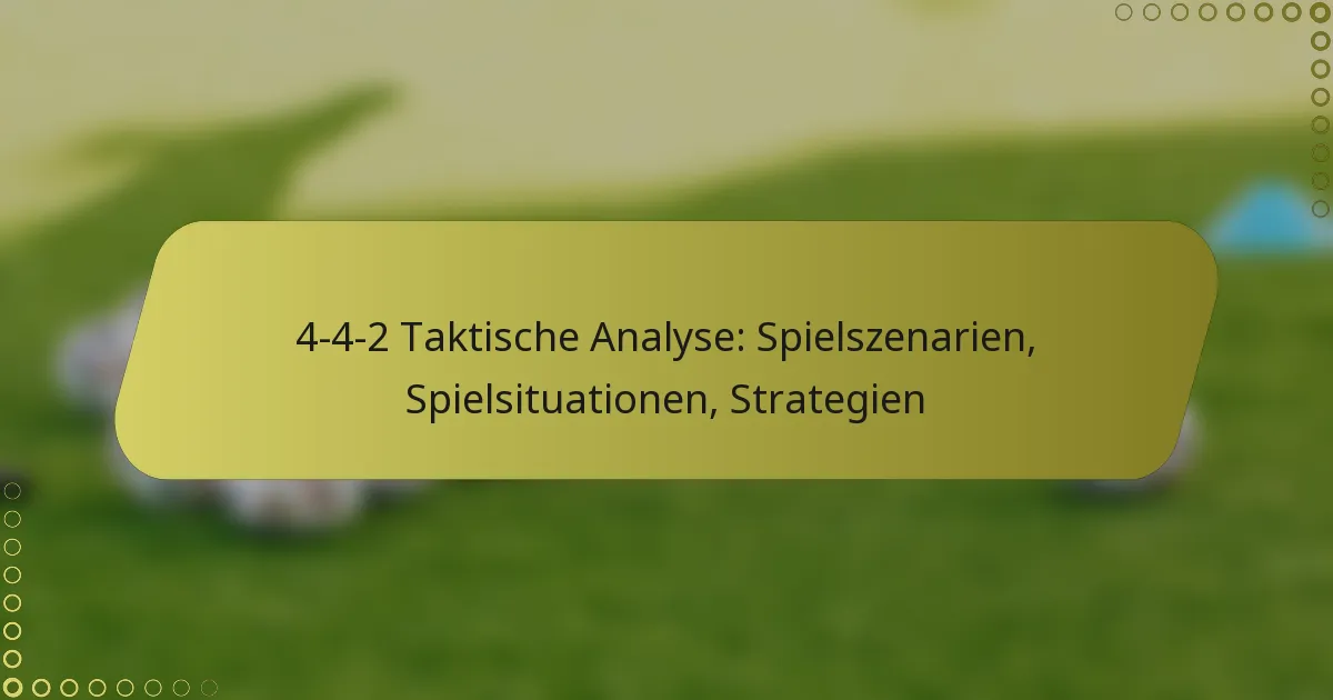 4-4-2 Taktische Analyse: Spielszenarien, Spielsituationen, Strategien