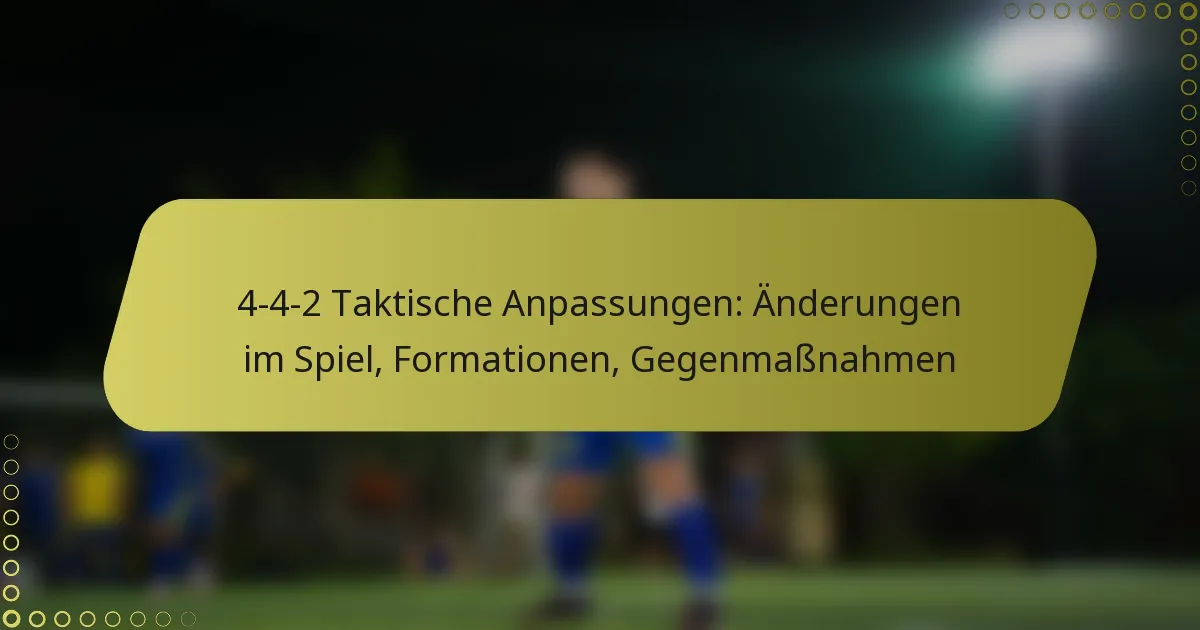 4-4-2 Taktische Anpassungen: Änderungen im Spiel, Formationen, Gegenmaßnahmen