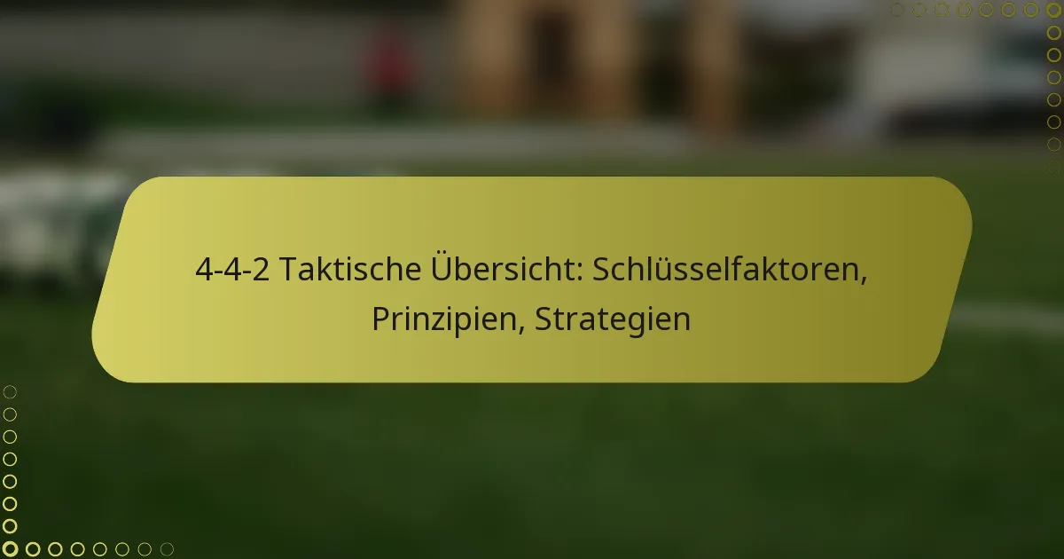 4-4-2 Taktische Übersicht: Schlüsselfaktoren, Prinzipien, Strategien