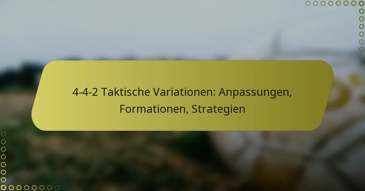 4-4-2 Taktische Variationen: Anpassungen, Formationen, Strategien