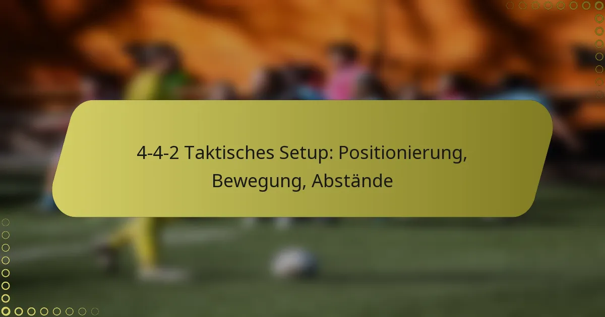 4-4-2 Taktisches Setup: Positionierung, Bewegung, Abstände