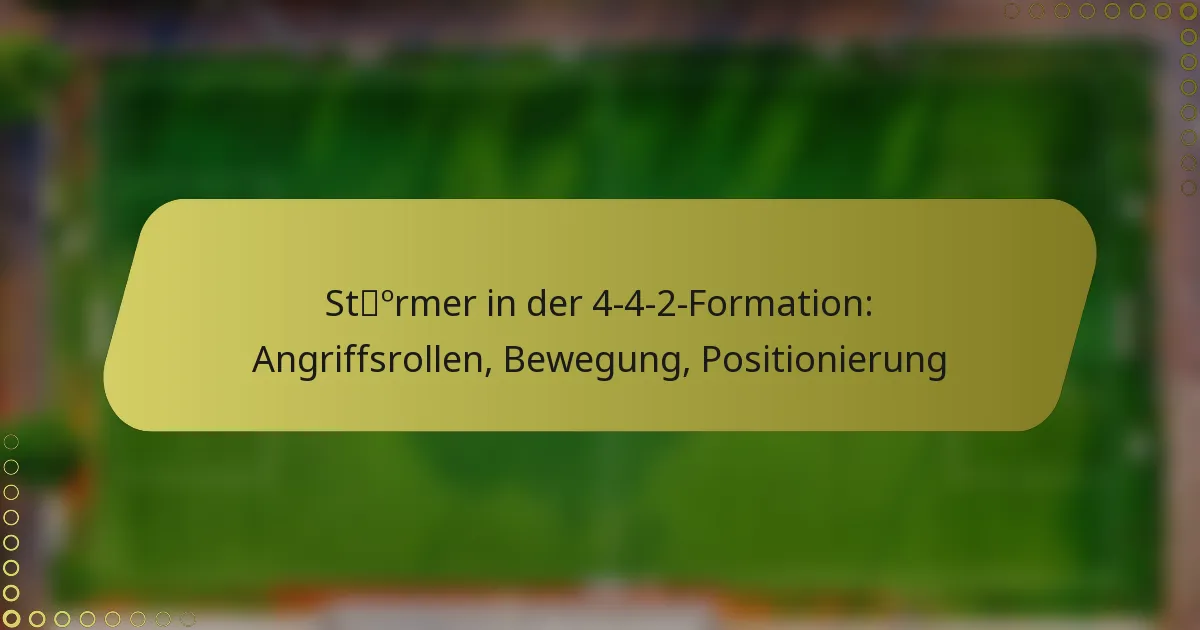 Stürmer in der 4-4-2-Formation: Angriffsrollen, Bewegung, Positionierung