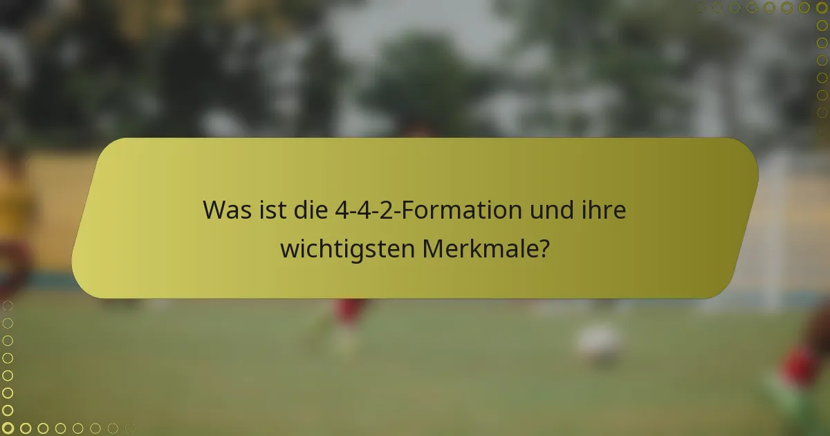 Was ist die 4-4-2-Formation und ihre wichtigsten Merkmale?