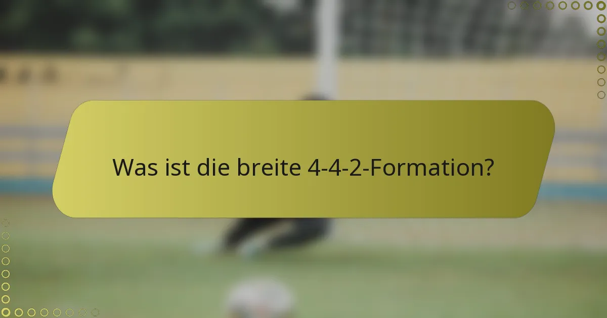 Was ist die breite 4-4-2-Formation?