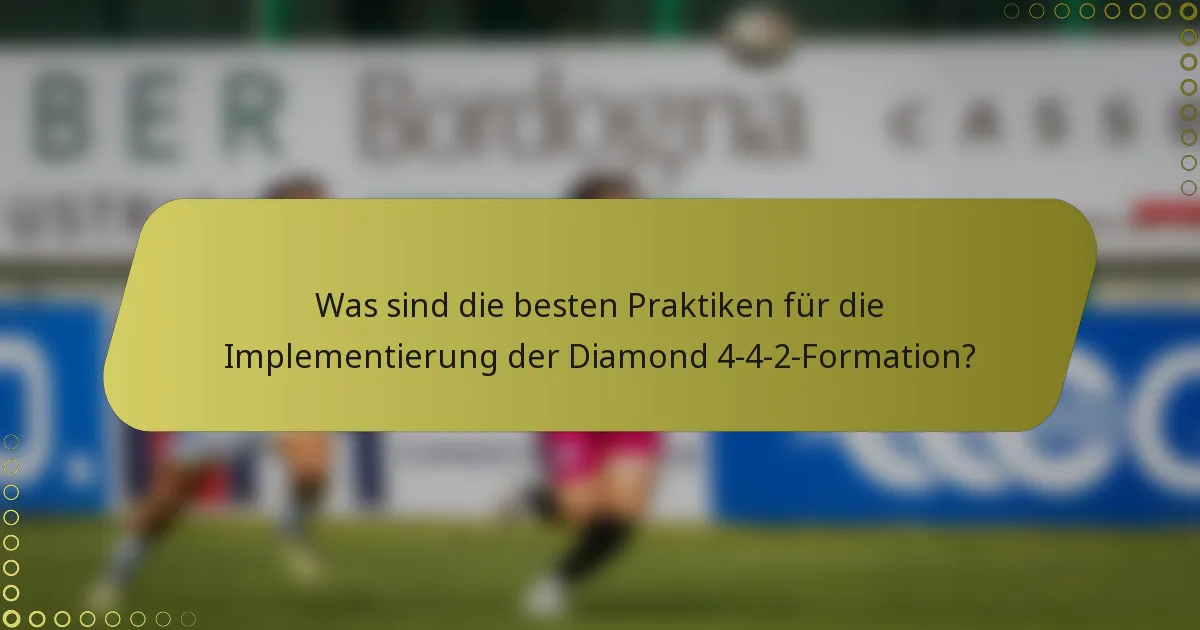 Was sind die besten Praktiken für die Implementierung der Diamond 4-4-2-Formation?
