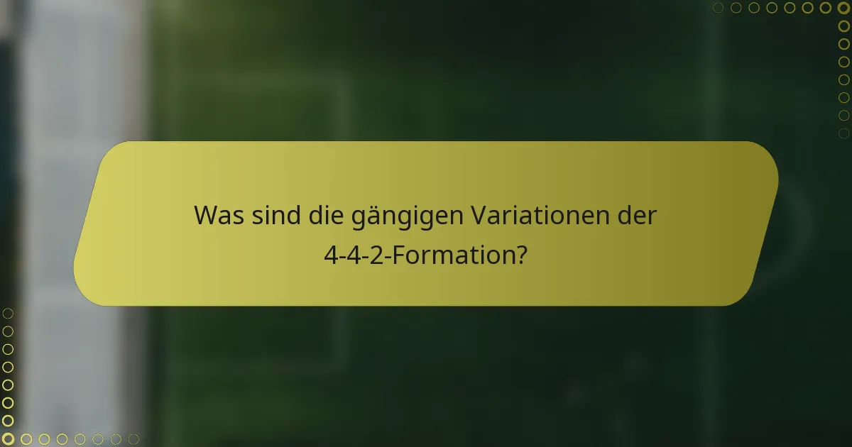 Was sind die gängigen Variationen der 4-4-2-Formation?