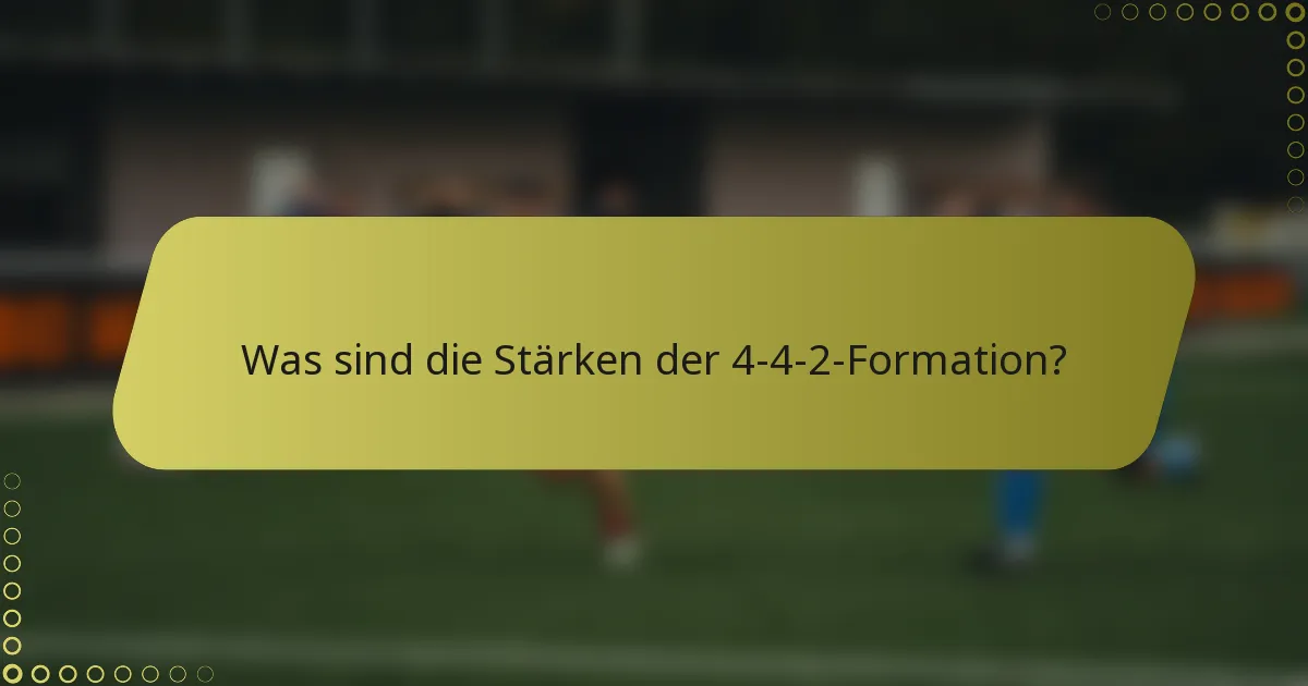 Was sind die Stärken der 4-4-2-Formation?