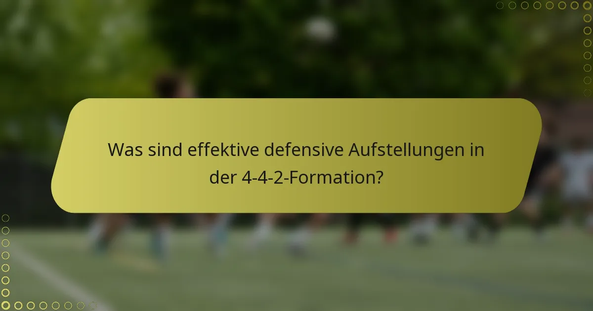 Was sind effektive defensive Aufstellungen in der 4-4-2-Formation?