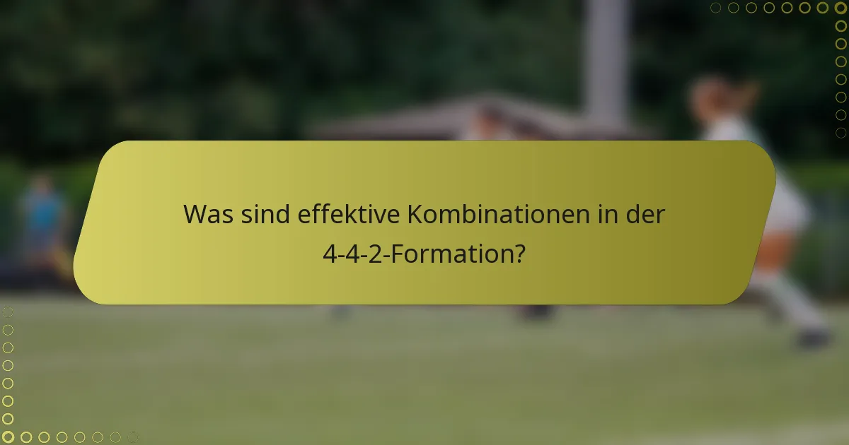 Was sind effektive Kombinationen in der 4-4-2-Formation?
