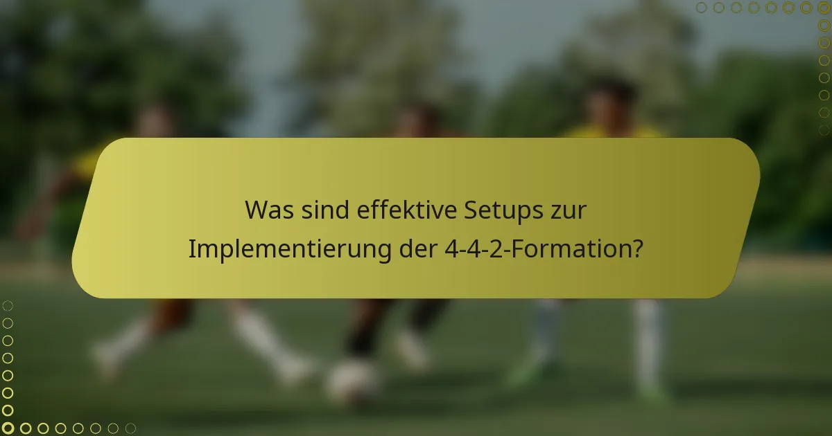 Was sind effektive Setups zur Implementierung der 4-4-2-Formation?