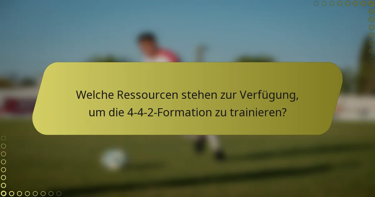 Welche Ressourcen stehen zur Verfügung, um die 4-4-2-Formation zu trainieren?