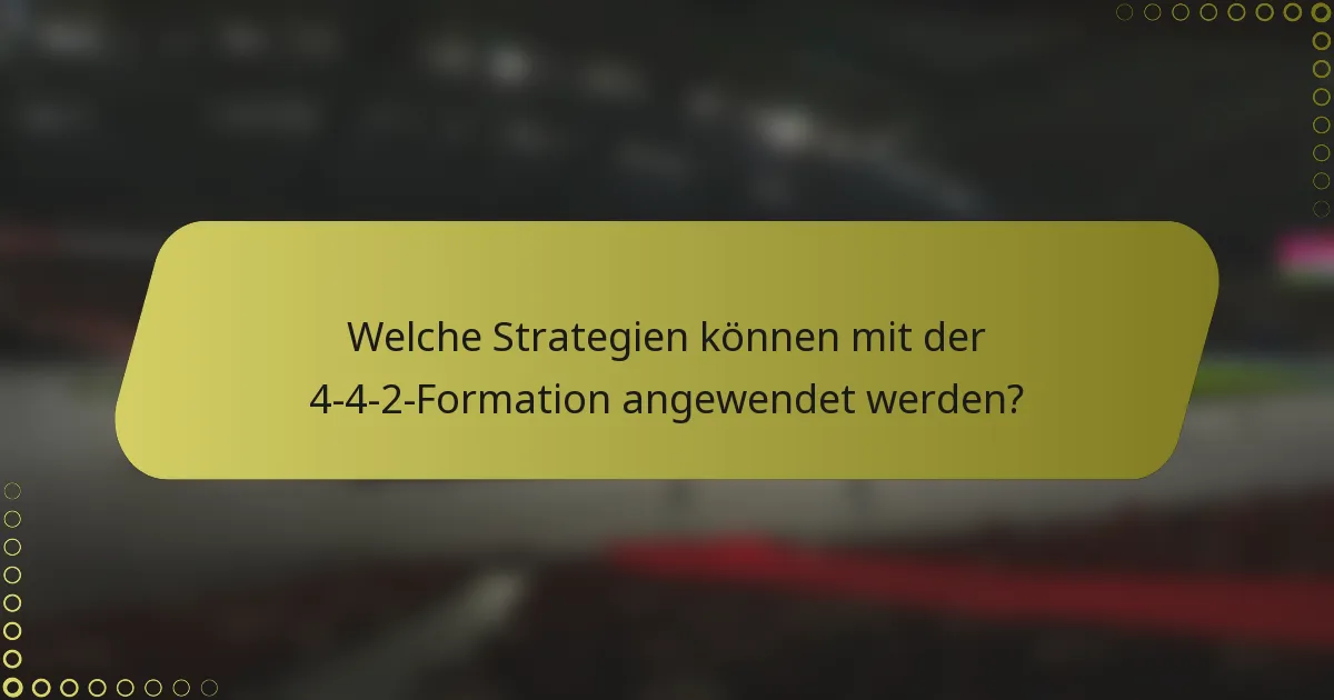 Welche Strategien können mit der 4-4-2-Formation angewendet werden?