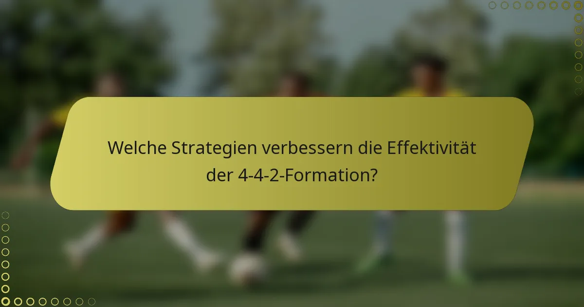 Welche Strategien verbessern die Effektivität der 4-4-2-Formation?