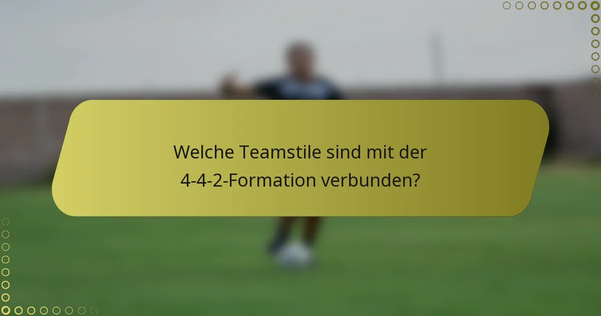 Welche Teamstile sind mit der 4-4-2-Formation verbunden?