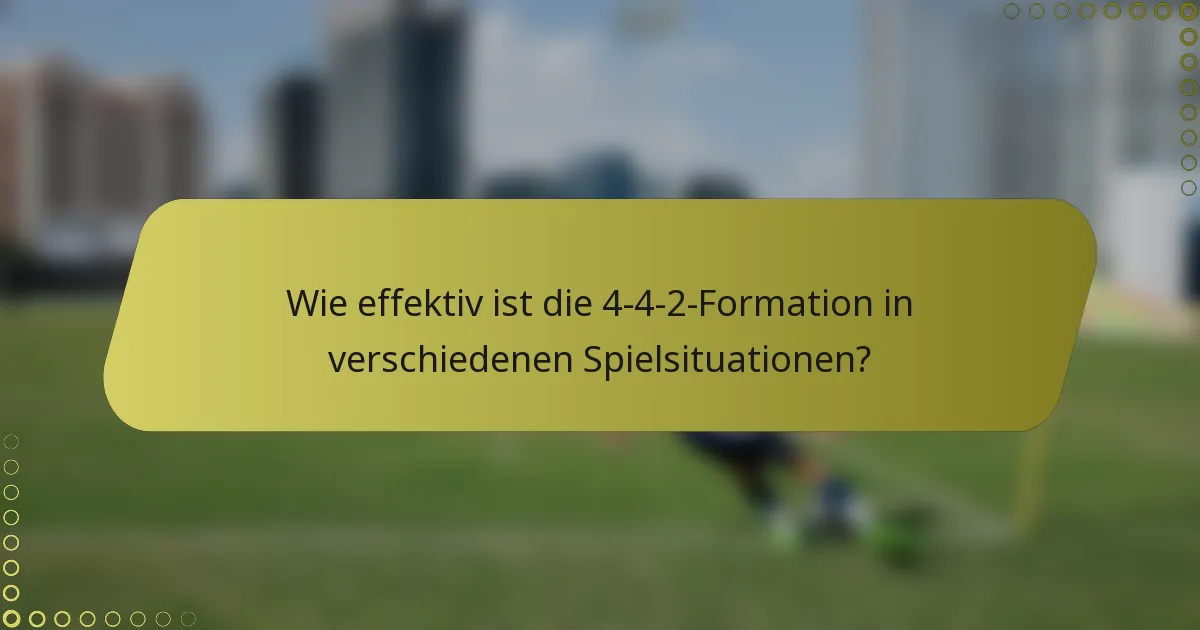 Wie effektiv ist die 4-4-2-Formation in verschiedenen Spielsituationen?