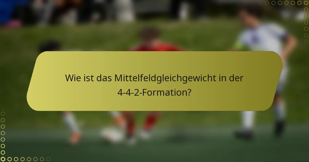 Wie ist das Mittelfeldgleichgewicht in der 4-4-2-Formation?